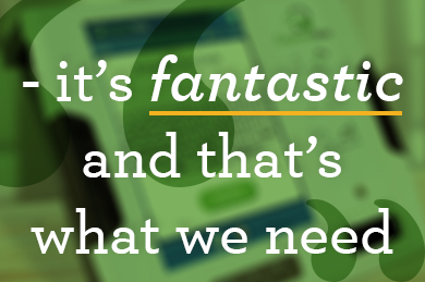 It's fantastic and that's all we need