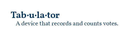 Tabulator - A device that records and counts votes.