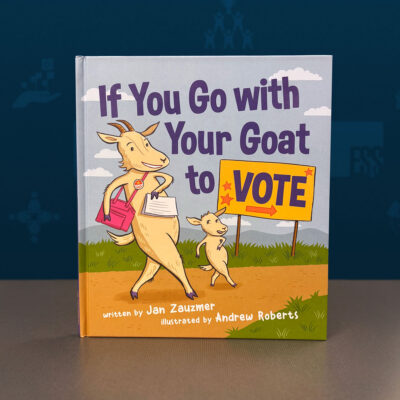 Cover of the book "If You Go with Your Goat to VOTE" by Jan Zauzmer.